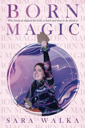 Born Magic: Why living an aligned life feels so hard and what to do