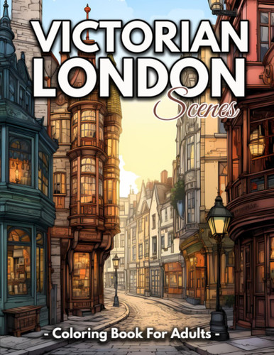 Victorian London Scenes: Journey Through The Charming Victorian Of