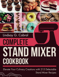 Complete Stand Mixer Cookbook