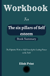 WORKBOOK For The Six pillars of Self-Esteem: The Definitive Work on