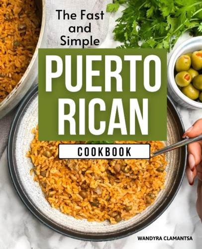 The Fast and Simple Puerto Rican Cookbook