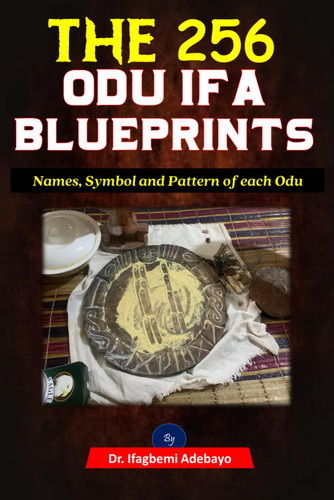 The 256 Odu Ifa Blueprints: Names Symbol and Pattern of Each Odu