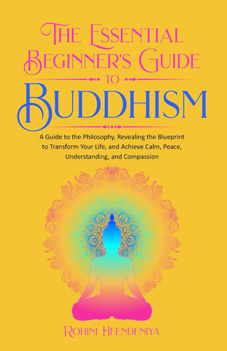 The Essential Beginner's Guide to Buddhism