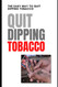 The Easy Way to Quit Dipping Tobacco: Liberating Yourself from