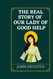 The Real Story of Our Lady of Good Help