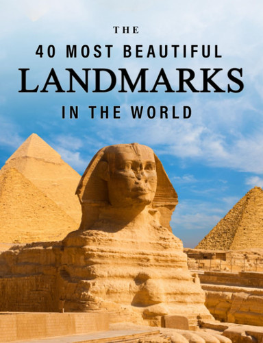 The 40 Most Beautiful Landmarks in the World