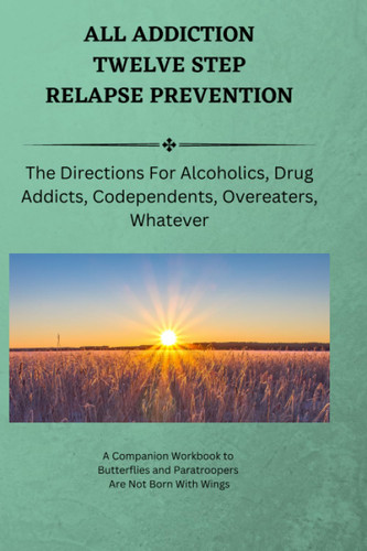All Addiction Twelve Step Relapse Prevention