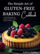 The Simple Art of Gluten-Free Baking Cookbook
