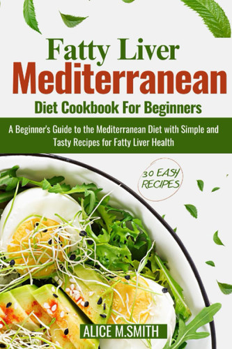 Fatty Liver Mediterranean Diet Cookbook For Beginners