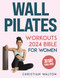Wall Pilates Workouts Bible for Women