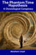 The Phantom Time Hypothesis: A Chronological Conspiracy