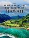 The 40 Most Beautiful Photographs of Hawaii