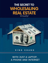 The Secret to Wholesaling Real Estate Virtually!: With Just a Laptop