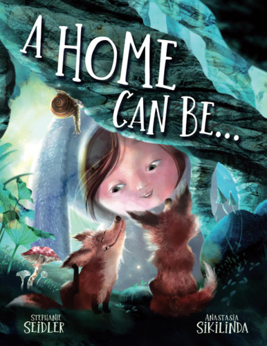 A Home Can Be : A Children's Rhyming Book About Different Homes &