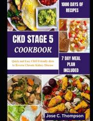 Ckd Stage 5 Cookbook: Quick and Easy Ckd Friendly Diets to Reverse
