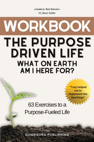 Workbook For The Purpose Driven Life: What on Earth Am I Here For? by