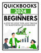 QuickBooks 2024 For Beginners: A Step By Step Tips And Tricks To