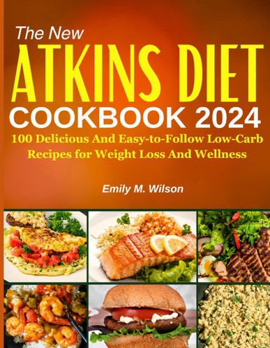 The New Atkins Diet Cookbook 2024