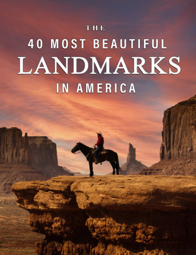 The 40 Most Beautiful Landmarks in America