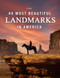 The 40 Most Beautiful Landmarks in America