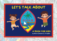 Let'S Talk About Guam - a Book for Kids by Native Chamoru: One of a