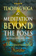 Teaching Yoga and Meditation Beyond the Poses: An unique and