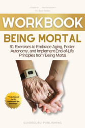 Workbook For Being Mortal by Atul Gawande