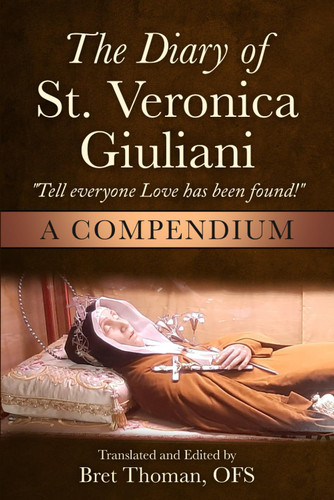 The Diary of St. Veronica Giuliani: A Compendium: Tell Everyone Love