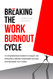 Breaking the Work Burnout Cycle