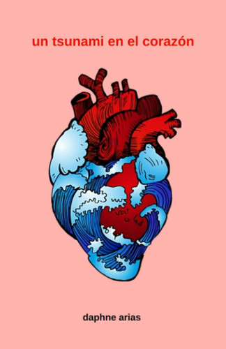 Un tsunami en el corazon (Spanish Edition)