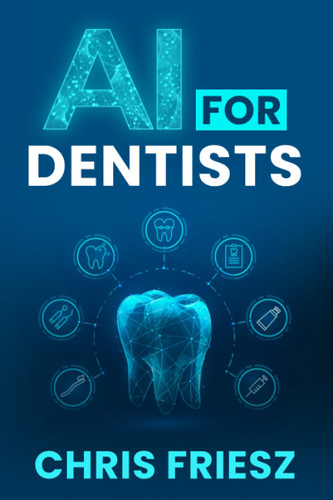 AI for Dentists: Dentistry in the Age of Artificial Intelligence