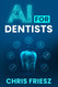 AI for Dentists: Dentistry in the Age of Artificial Intelligence