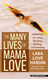 The Many Lives of Mama Love: A Memoir of Lying Stealing Writing and