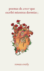 poemas de amor que escribi mientras dormias [Spanish Edition]