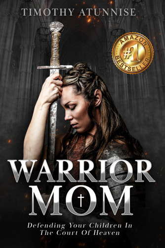 Warrior Mom: Defending Your Children in the Court of Heaven
