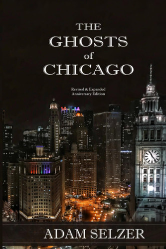 The Ghosts of Chicago: Expanded Edition: Revised and Expanded