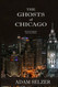 The Ghosts of Chicago: Expanded Edition: Revised and Expanded