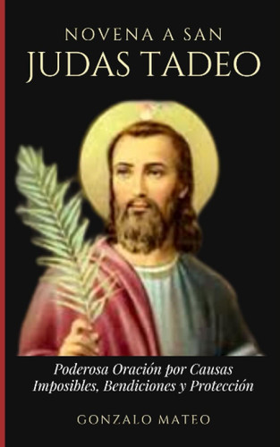 Novena a San Judas Tadeo: Poderosa Oracion por Causas Imposibles
