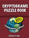 Cryptograms Puzzle Book: 200+ Puzzles with Fascinating Facts about