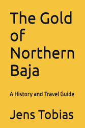 The Gold of Northern Baja: A History and Travel Guide