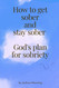 How to get sober and stay sober: God's plan for sobriety