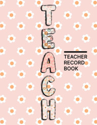 Teacher Record Book: Record Book for Grading and Attendance For