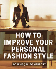 How To Improve Your Personal Fashion Style