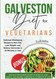 Galveston Diet for Vegetarians
