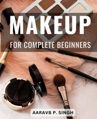 Makeup For Complete Beginners