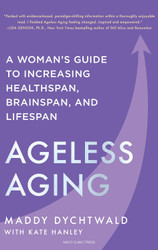 Ageless Aging: A Woman's Guide to Increasing Healthspan Brainspan and