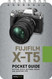 Fujifilm X-T5: Pocket Guide: Buttons Dials Settings Modes and
