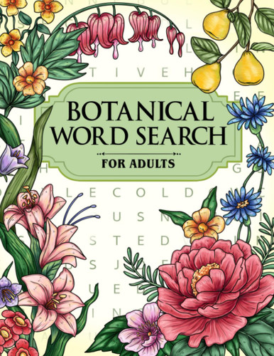 Botanical: Word Search Puzzles for Adults of Beautiful Plants Flowers