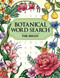 Botanical: Word Search Puzzles for Adults of Beautiful Plants Flowers