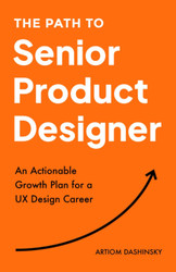 The Path to Senior Product Designer: An Actionable Growth Plan for a